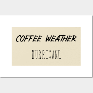 Coffee weather Quote Hurricane Posters and Art